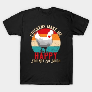 Chickens Make Me Happy You Not So Much T-Shirt